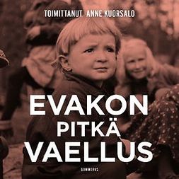 Kuorsalo, Anne - Evakon pitkä vaellus: Sodan jaloista jälleenrakentajiksi, äänikirja