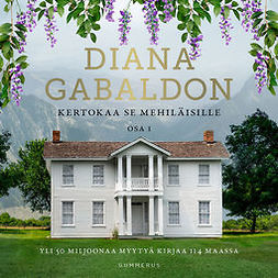 Gabaldon, Diana - Kertokaa se mehiläisille, osa 1, audiobook