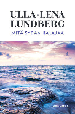 Lundberg, Ulla-Lena - Mitä sydän halajaa, e-kirja