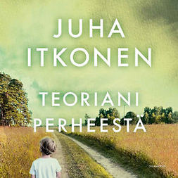Itkonen, Juha - Teoriani perheestä, audiobook