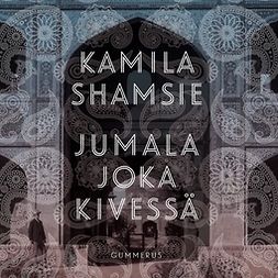 Shamsie, Kamila - Jumala joka kivessä, audiobook