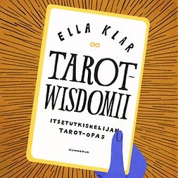 Klar, Ella - Tarotwisdomii: Itsetutkiskelijan tarot-opas, äänikirja