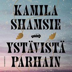 Shamsie, Kamila - Ystävistä parhain, audiobook