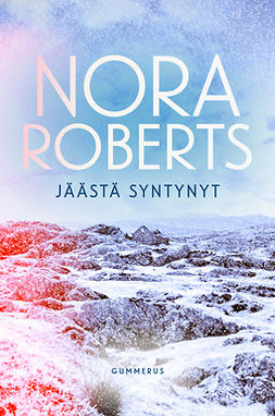 Roberts, Nora - Jäästä syntynyt, e-bok
