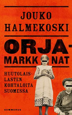 Halmekoski, Jouko - Orjamarkkinat: Huutolaislasten kohtaloita Suomessa, ebook