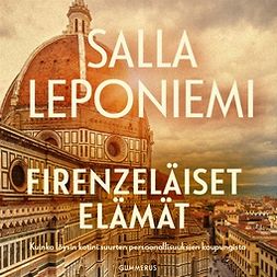 Leponiemi, Salla - Firenzeläiset elämät: Kuinka löysin kotini suurten persoonallisuuksien kaupungista, äänikirja