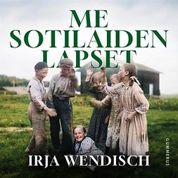 Wendisch, Irja - Me sotilaiden lapset, audiobook