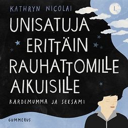 Nicolai, Kathryn - Unisatuja erittäin rauhattomille aikuisille 1 - Kardemumma ja Seesami, audiobook
