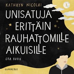 Nicolai, Kathryn - Unisatuja erittäin rauhattomille aikuisille 3 - Ota kuva, audiobook