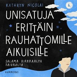 Nicolai, Kathryn - Unisatuja erittäin rauhattomille aikuisille 6 - Salama kirkkaalta taivaalta, audiobook