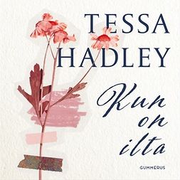 Hadley, Tessa - Kun on ilta, audiobook