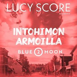 Score, Lucy - Intohimon armoilla, äänikirja