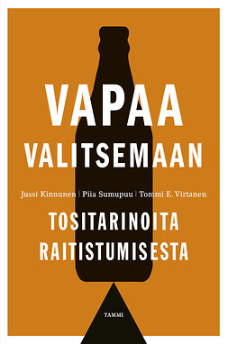 Kinnunen, Jussi - Vapaa valitsemaan: Tositarinoita raitistumisesta, e-bok