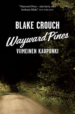 Crouch, Blake - Wayward Pines: Viimeinen kaupunki, e-kirja