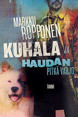 Ropponen, Markku - Kuhala ja haudan pitkä varjo, ebook