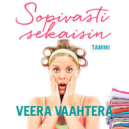 Vaahtera, Veera - Sopivasti sekaisin, audiobook