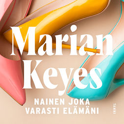 Keyes, Marian - Nainen joka varasti elämäni, audiobook