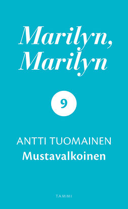 Tuomainen, Antti - Marilyn, Marilyn 9: Mustavalkoinen, ebook