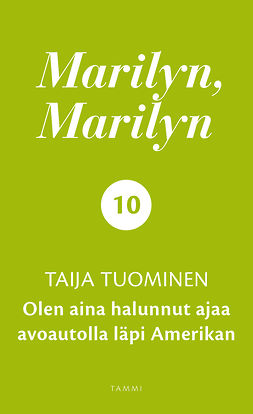 Tuominen, Taija - Marilyn, Marilyn 10: Olen aina halunnut ajaa avoautolla läpi Amerikan, e-bok