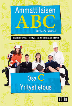 Pursiainen, Sirpa - Ammattilaisen ABC. Yhteiskunta-, yritys- ja työelämätietous: Osa C: Yritystietous, e-bok