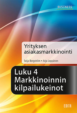 Bergström, Seija - Yrityksen asiakasmarkkinointi, Luku 4 Markkinoinnin kilpailukeinot, e-kirja