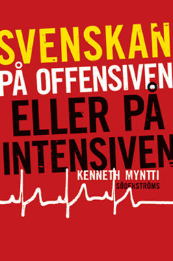 Myntti, Kenneth - Svenskan på offensiven eller på intensiven, ebook