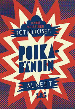 Veistinen, Harri - Kotitekoisen poikabändin alkeet, ebook