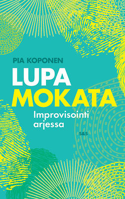 Koponen, Pia - Lupa mokata: Improvisointi arjessa, e-bok