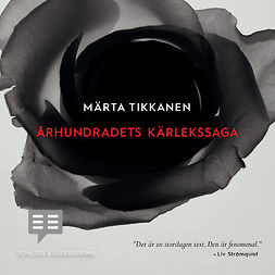 Tikkanen, Märta - Århundradets kärlekssaga, audiobook