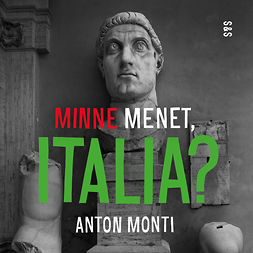 Monti, Anton - Minne menet, Italia?, äänikirja
