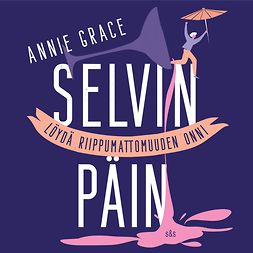 Grace, Annie - Selvin päin: Löydä riippumattomuuden onni, audiobook