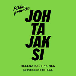 Kastikainen, Helena - Pikkupomosta johtajaksi: Nuoren naisen uraopas, audiobook