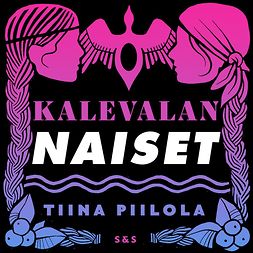 Piilola, Tiina - Kalevalan naiset, audiobook