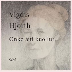 Hjorth, Vigdis - Onko äiti kuollut, äänikirja