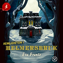 Frantz, Eva - Hemligheten i Helmersbruk. Tredje advent, audiobook