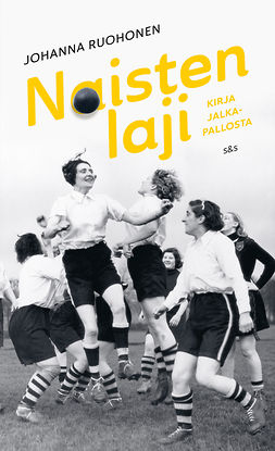 Ruohonen, Johanna - Naisten laji: Kirja jalkapallosta, ebook