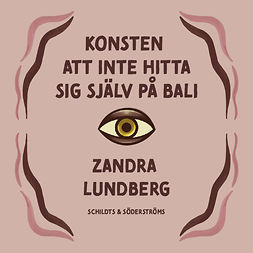 Lundberg, Zandra - Konsten att inte hitta sig själv på Bali, audiobook