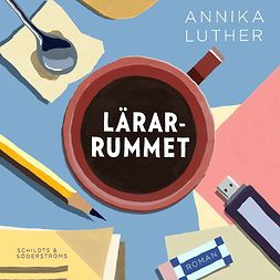 Luther, Annika - Lärarrummet, audiobook