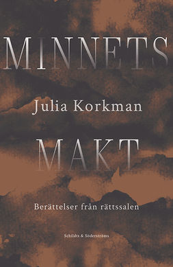 Korkman, Julia - Minnets makt: Berättelser från rättssalen, ebook