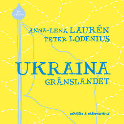 Laurén, Anna-Lena - Ukraina - gränslandet, audiobook