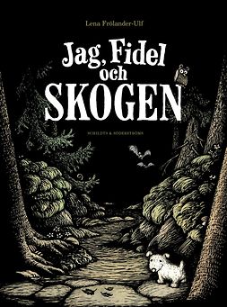 Frölander-Ulf, Lena - Jag, Fidel och skogen, ebook
