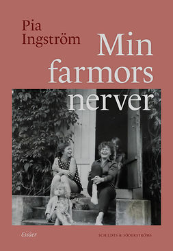 Ingström, Pia - Min farmors nerver, e-bok