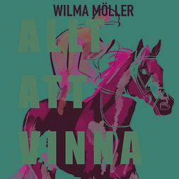 Möller, Wilma - Allt att vinna, audiobook