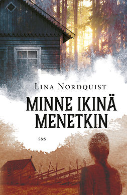 Nordquist, Lina - Minne ikinä menetkin, e-bok