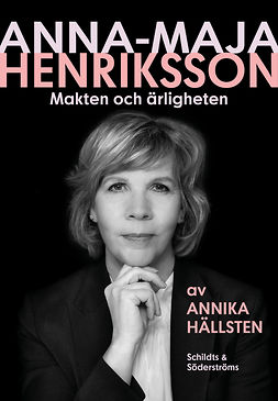 Hällsten, Annika - Anna-Maja Henriksson: Makten och ärligheten, e-bok