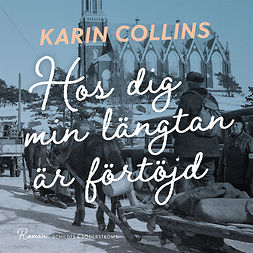 Collins, Karin - Hos dig min längtan är förtöjd, audiobook
