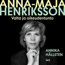 Hällsten, Annika - Anna-Maja Henriksson - Valta ja oikeudentunto, äänikirja