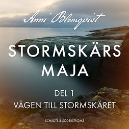 Blomqvist, Anni - Stormskärs Maja: Del 1. Vägen till Stormskäret, äänikirja