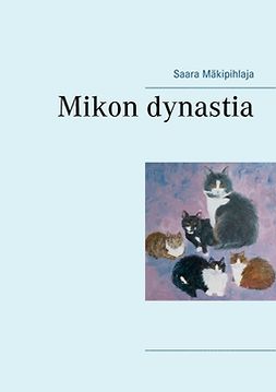 Mäkipihlaja, Saara - Mikon dynastia, e-kirja