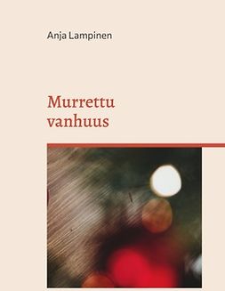 Lampinen, Anja - Murrettu vanhuus, ebook